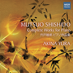 MUTSUO SHISHIDO: COMPLETE PIANO WORKS