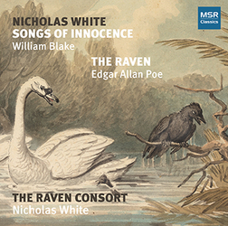 NICHOLAS WHITE: SONGS OF INNOCENCE & THE RAVEN